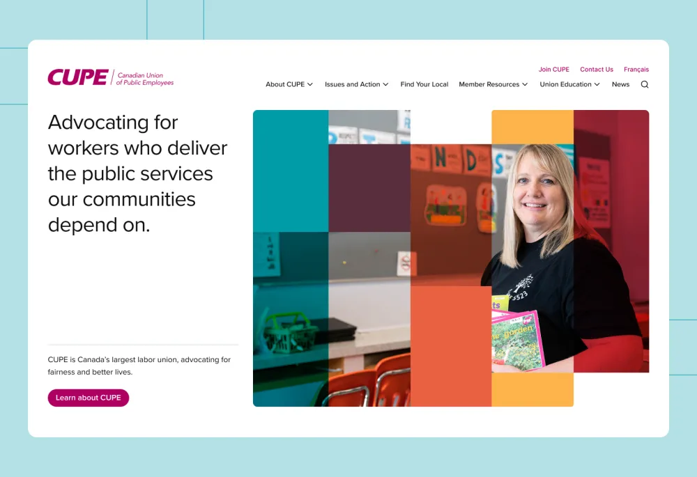 CUPE homepage design with the headline “Advocating for workers who deliver the public services our communities depend on” beside a colourful collage featuring a school worker holding children’s books.